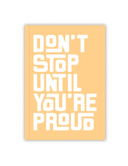 Don’t Stop Until You Are Proud